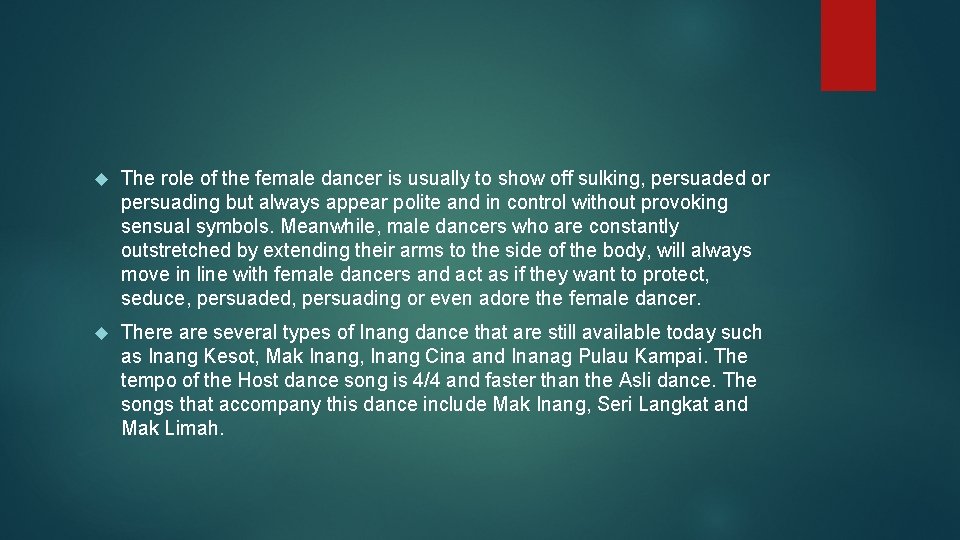  The role of the female dancer is usually to show off sulking, persuaded