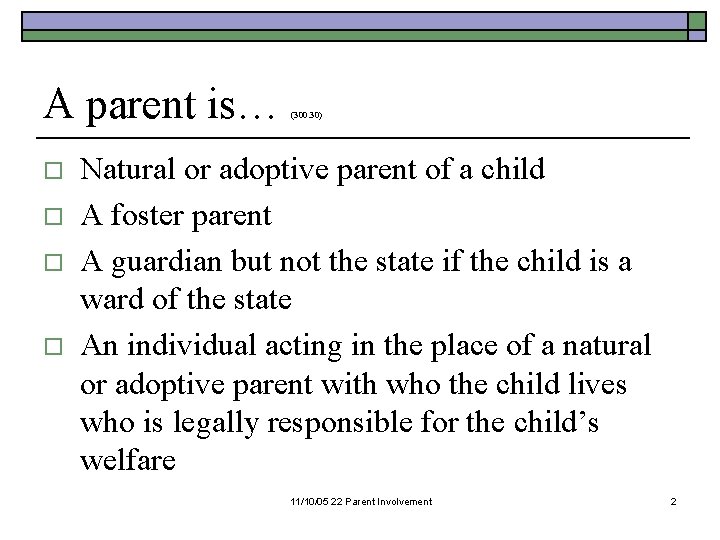 A parent is… o o (300. 30) Natural or adoptive parent of a child