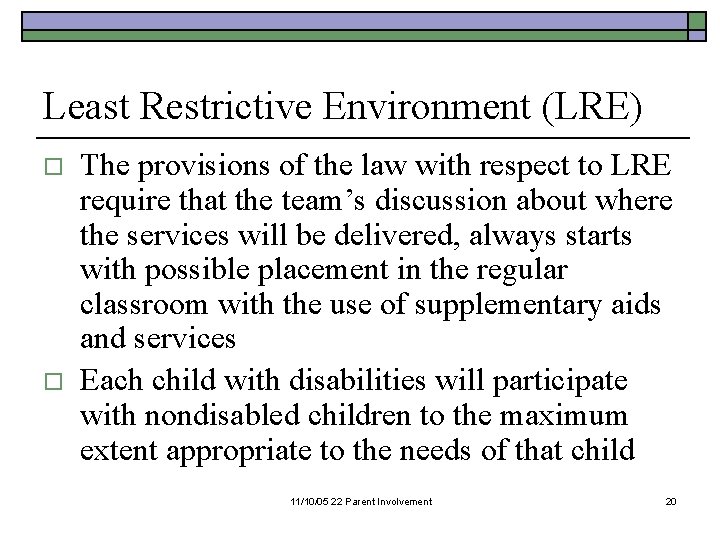 Least Restrictive Environment (LRE) o o The provisions of the law with respect to