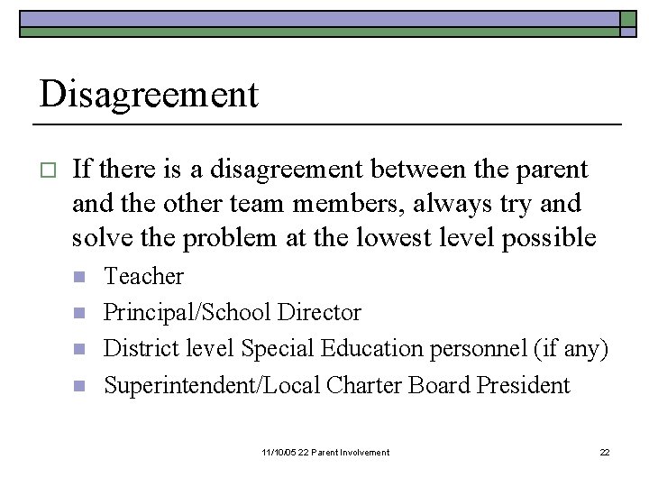 Disagreement o If there is a disagreement between the parent and the other team