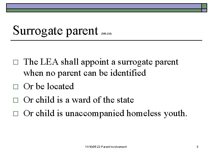 Surrogate parent o o (300. 519) The LEA shall appoint a surrogate parent when