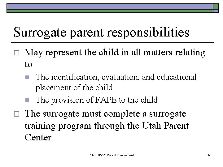 Surrogate parent responsibilities o May represent the child in all matters relating to n