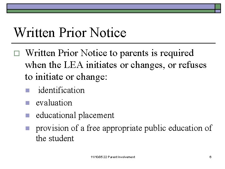 Written Prior Notice o Written Prior Notice to parents is required when the LEA