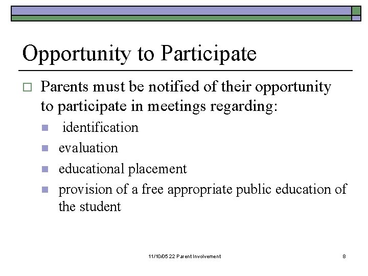 Opportunity to Participate o Parents must be notified of their opportunity to participate in