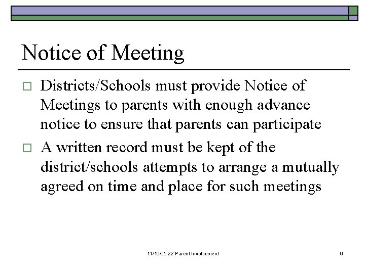 Notice of Meeting o o Districts/Schools must provide Notice of Meetings to parents with