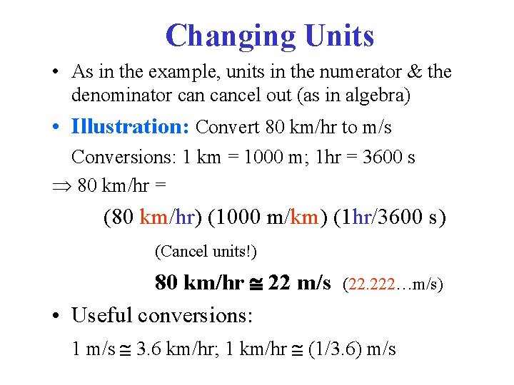 Changing Units • As in the example, units in the numerator & the denominator