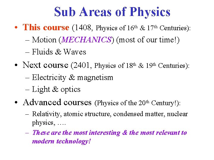 Sub Areas of Physics • This course (1408, Physics of 16 th & 17