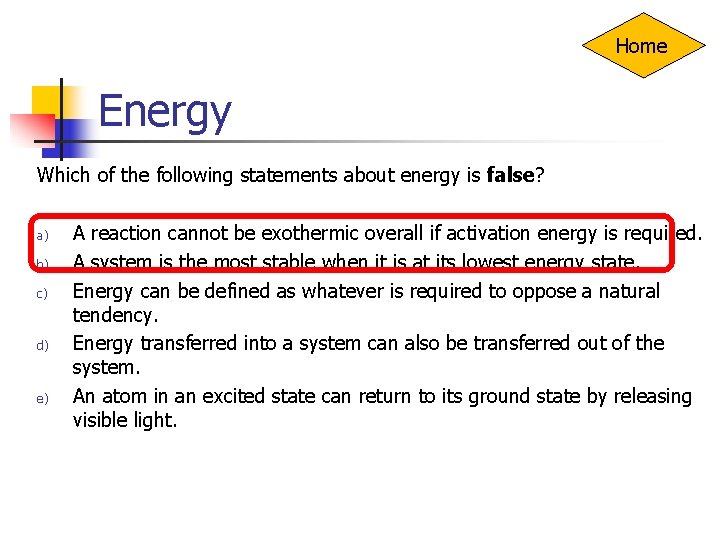 Home Energy Which of the following statements about energy is false? a) A reaction
