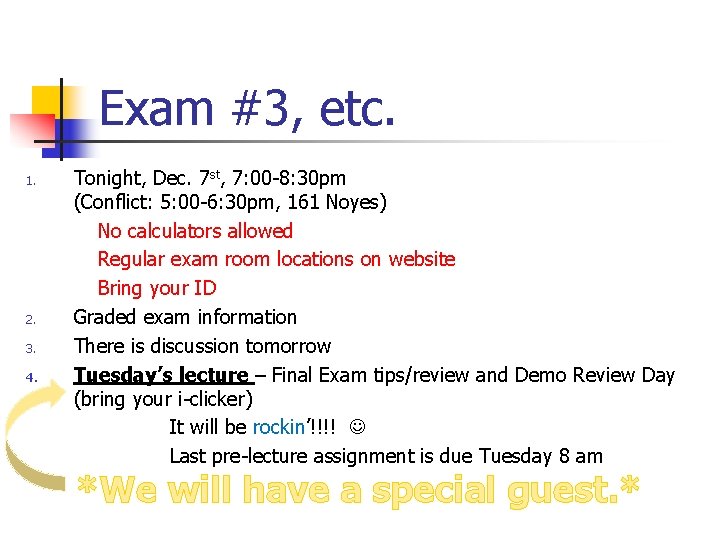 Exam #3, etc. 1. 2. 3. 4. Tonight, Dec. 7 st, 7: 00 -8: