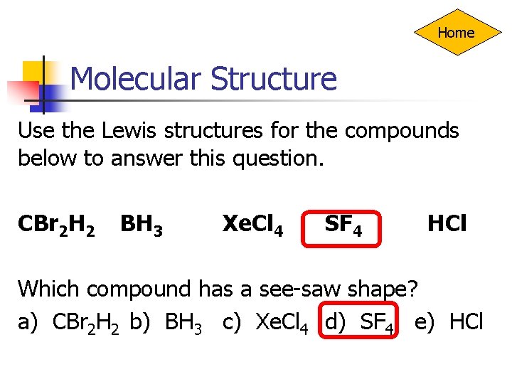 Home Molecular Structure Use the Lewis structures for the compounds below to answer this