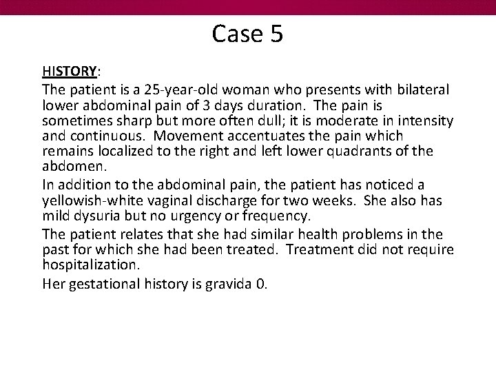 Case 5 HISTORY: The patient is a 25 -year-old woman who presents with bilateral