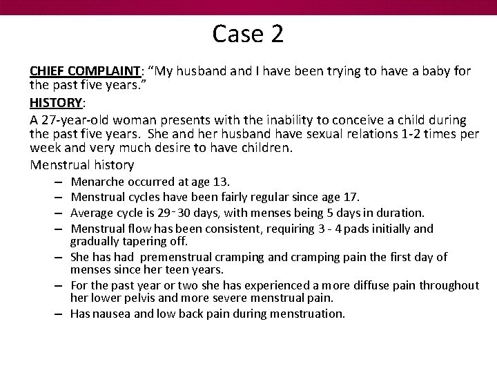 Case 2 CHIEF COMPLAINT: “My husband I have been trying to have a baby