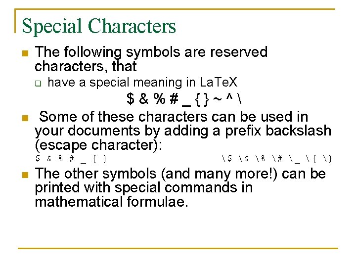 Special Characters n The following symbols are reserved characters, that q n have a