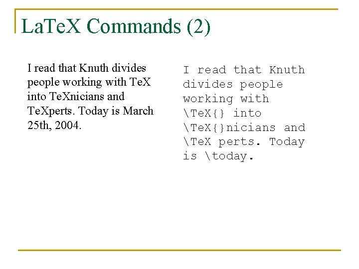 La. Te. X Commands (2) I read that Knuth divides people working with Te.