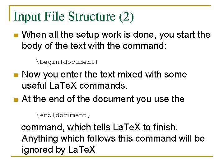 Input File Structure (2) n When all the setup work is done, you start