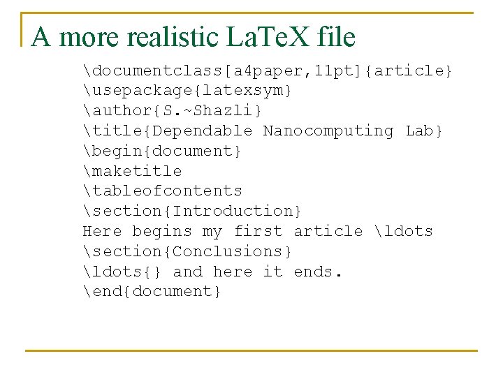 A more realistic La. Te. X file documentclass[a 4 paper, 11 pt]{article} usepackage{latexsym} author{S.