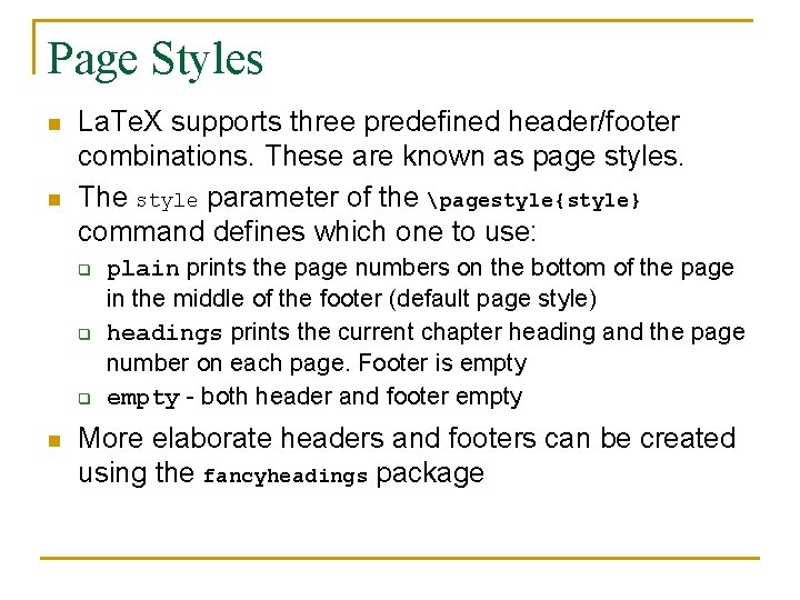 Page Styles n n La. Te. X supports three predefined header/footer combinations. These are