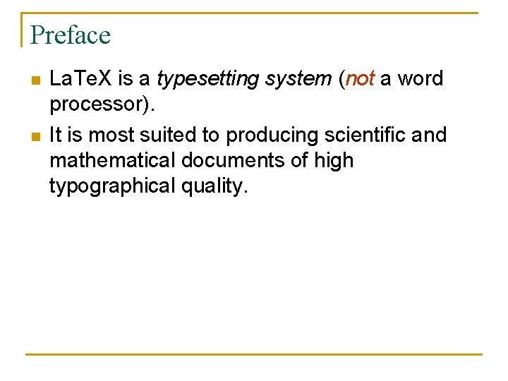 Preface n n La. Te. X is a typesetting system (not a word processor).