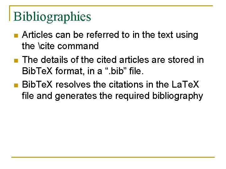 Bibliographies n n n Articles can be referred to in the text using the