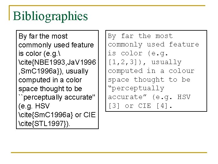 Bibliographies By far the most commonly used feature is color (e. g.  cite{NBE