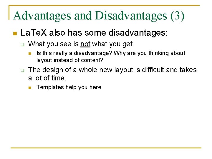 Advantages and Disadvantages (3) n La. Te. X also has some disadvantages: q What