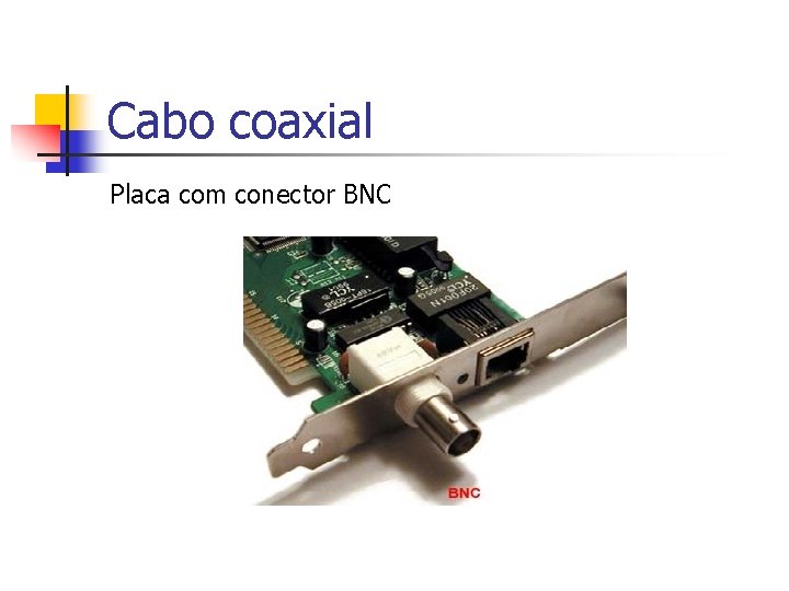 Cabo coaxial Placa com conector BNC 