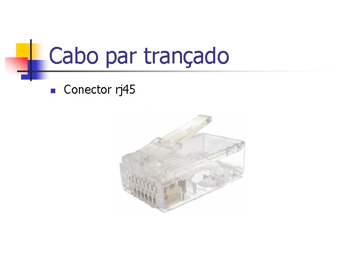 Cabo par trançado n Conector rj 45 