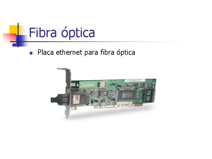 Fibra óptica n Placa ethernet para fibra óptica 