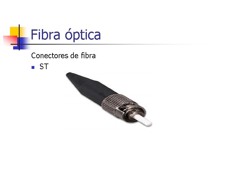 Fibra óptica Conectores de fibra n ST 