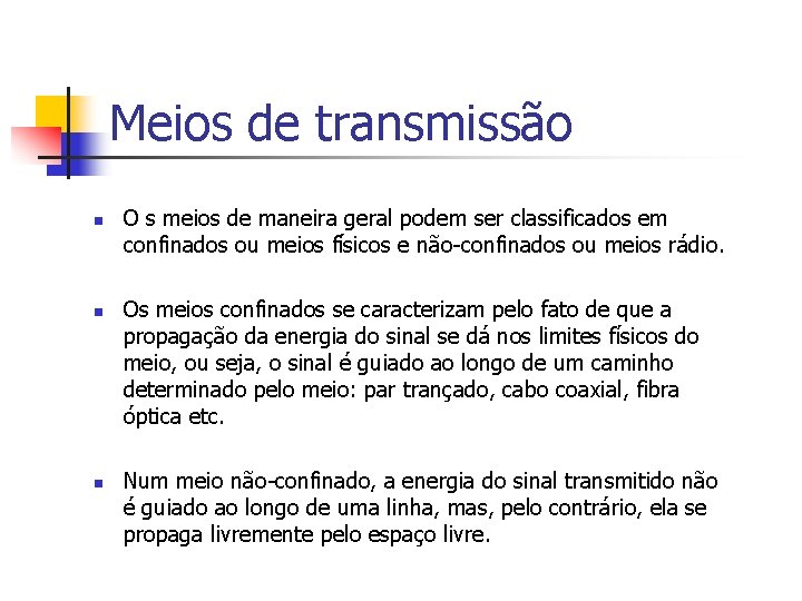 Meios de transmissão n n n O s meios de maneira geral podem ser Meios de transmissão n n n O s meios de maneira geral podem ser