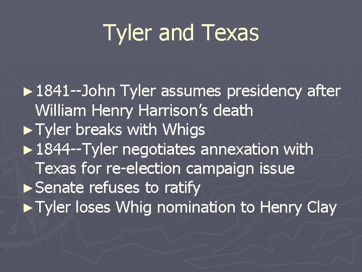 Tyler and Texas ► 1841 --John Tyler assumes presidency after William Henry Harrison’s death