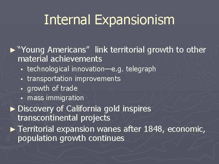 Internal Expansionism ► “Young Americans” link territorial growth to other material achievements § §