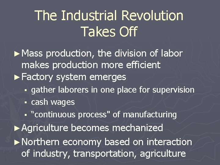 The Industrial Revolution Takes Off ► Mass production, the division of labor makes production