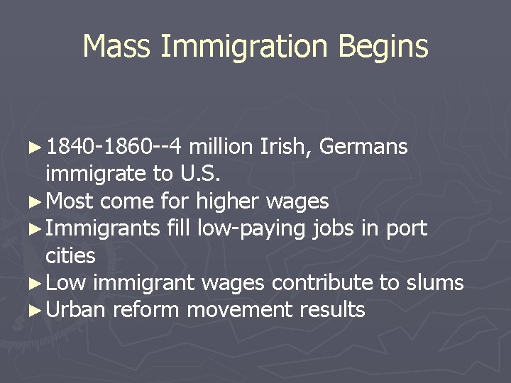 Mass Immigration Begins ► 1840 -1860 --4 million Irish, Germans immigrate to U. S.