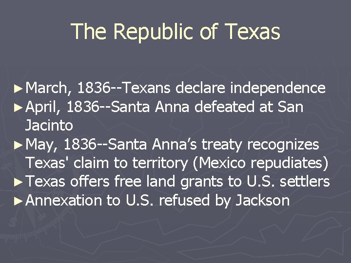 The Republic of Texas ► March, 1836 --Texans declare independence ► April, 1836 --Santa