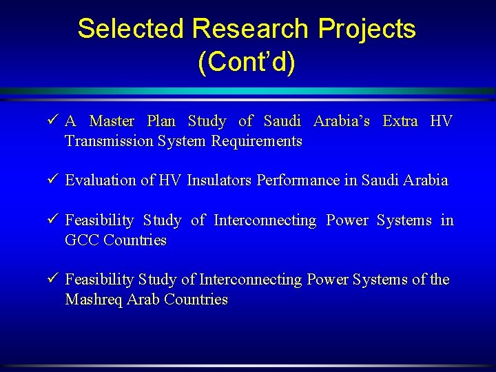 Selected Research Projects (Cont’d) ü A Master Plan Study of Saudi Arabia’s Extra HV
