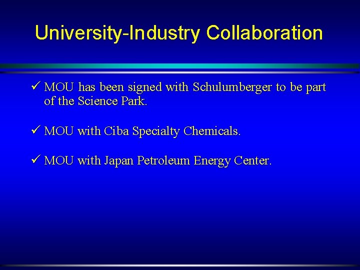 University-Industry Collaboration ü MOU has been signed with Schulumberger to be part of the