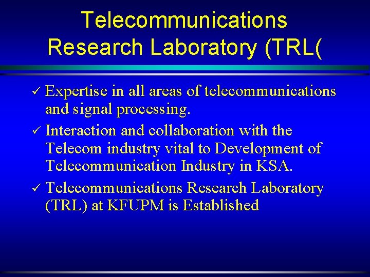 Telecommunications Research Laboratory (TRL( ü Expertise in all areas of telecommunications and signal processing.