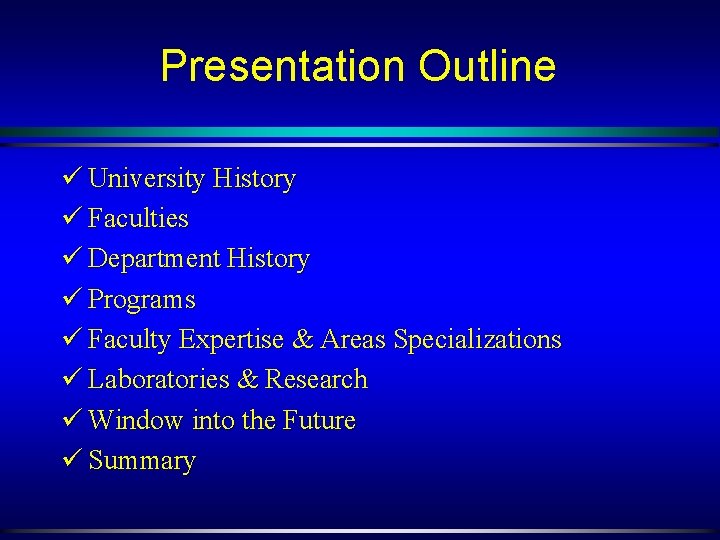 Presentation Outline ü University History ü Faculties ü Department History ü Programs ü Faculty