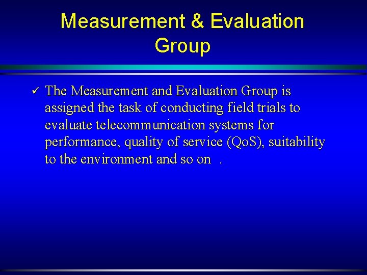 Measurement & Evaluation Group ü The Measurement and Evaluation Group is assigned the task