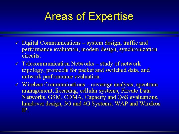 Areas of Expertise ü ü ü Digital Communications – system design, traffic and performance