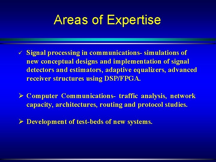 Areas of Expertise ü Signal processing in communications- simulations of new conceptual designs and