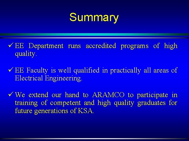 Summary ü EE Department runs accredited programs of high quality. ü EE Faculty is