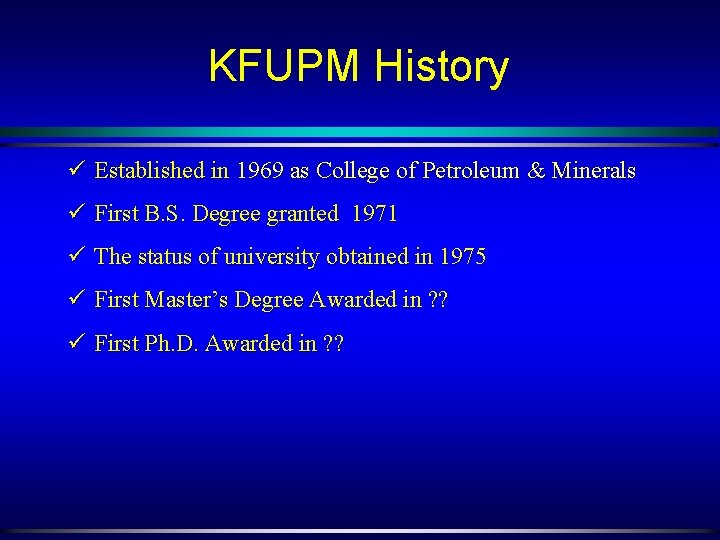 KFUPM History ü Established in 1969 as College of Petroleum & Minerals ü First