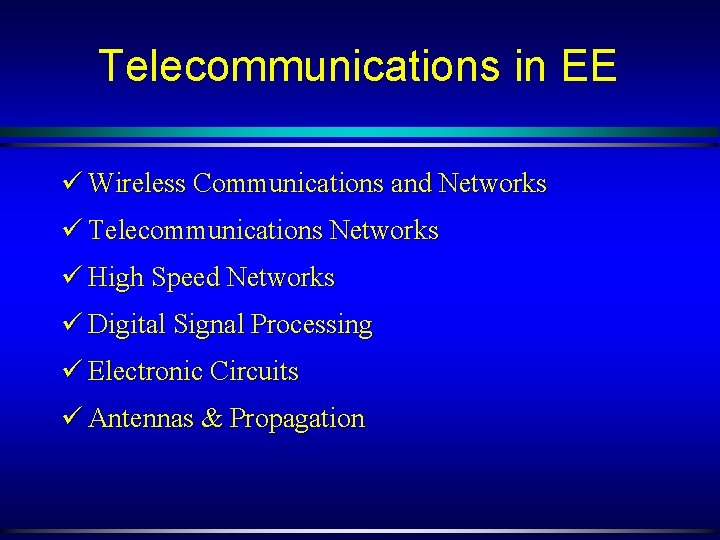 Telecommunications in EE ü Wireless Communications and Networks ü Telecommunications Networks ü High Speed