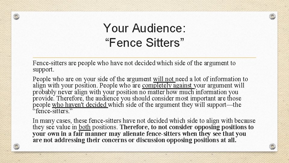 Your Audience: “Fence Sitters” Fence-sitters are people who have not decided which side of