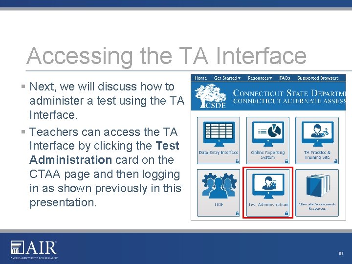 Accessing the TA Interface § Next, we will discuss how to administer a test Accessing the TA Interface § Next, we will discuss how to administer a test