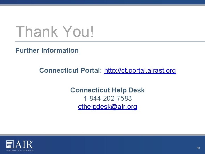 Thank You! Further Information Connecticut Portal: http: //ct. portal. airast. org Connecticut Help Desk Thank You! Further Information Connecticut Portal: http: //ct. portal. airast. org Connecticut Help Desk