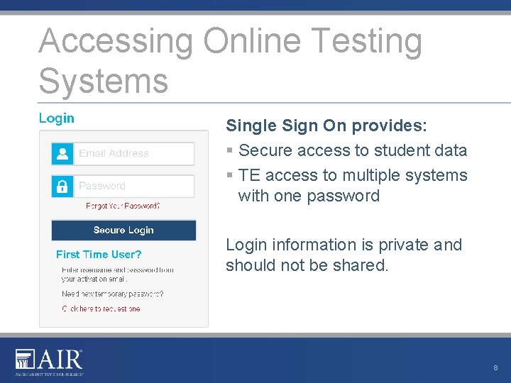 Accessing Online Testing Systems Single Sign On provides: § Secure access to student data Accessing Online Testing Systems Single Sign On provides: § Secure access to student data