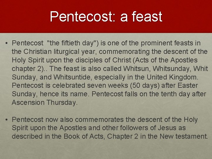 Pentecost: a feast • Pentecost "the fiftieth day") is one of the prominent feasts